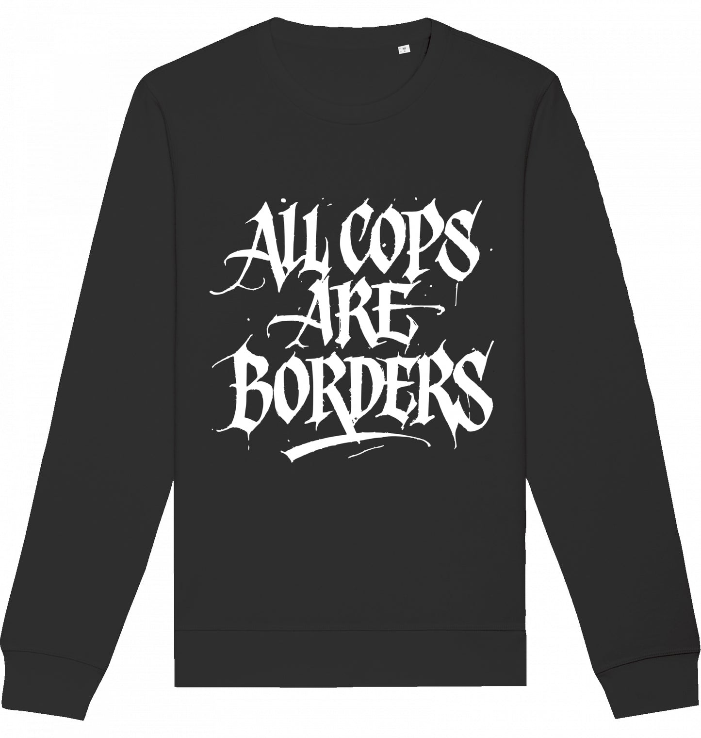 ALL COPS ARE BORDERS - Crewneck Unisex