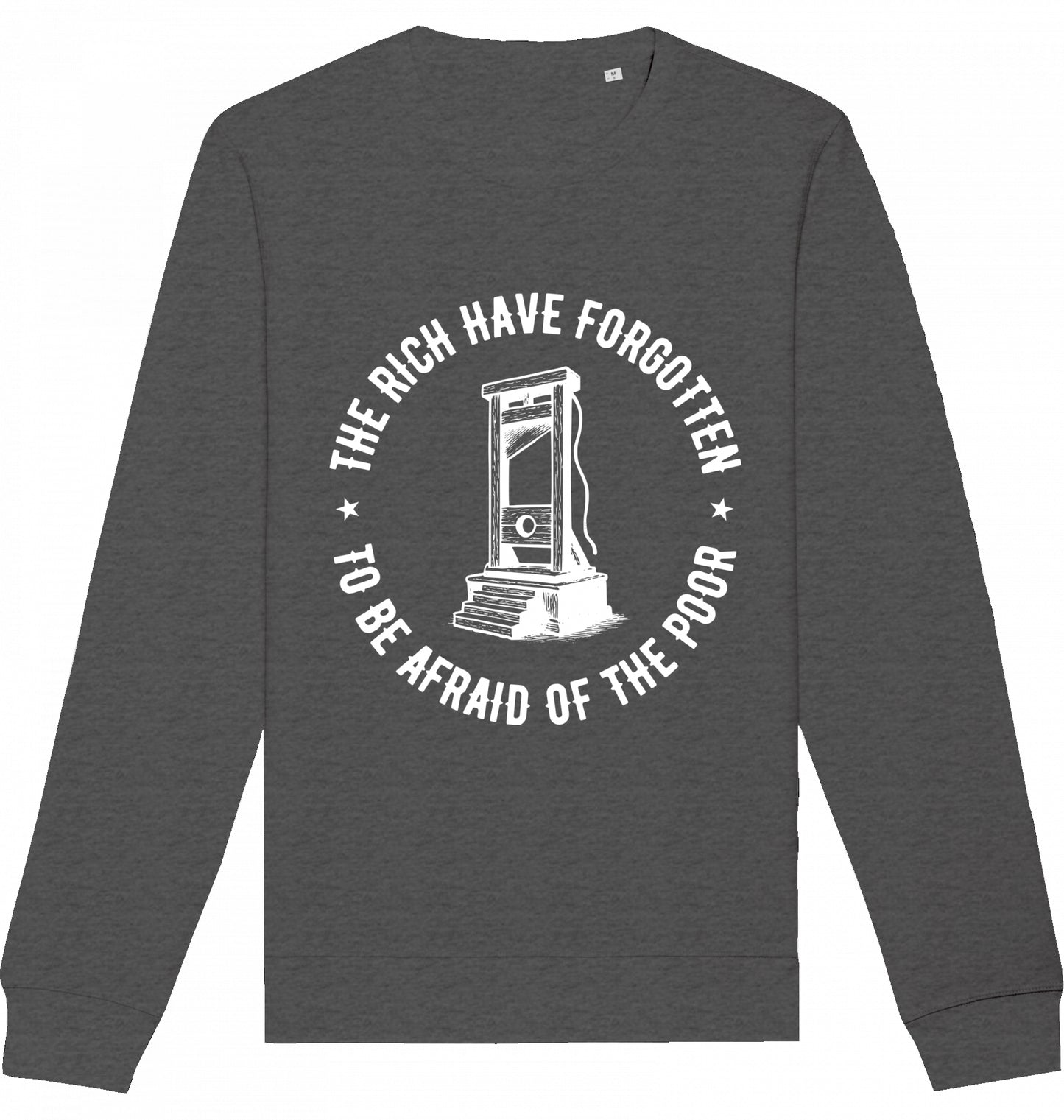 THE RICH HAVE FORGOTTEN TO BE AFRAID OF THE POOR - Crewneck Unisex