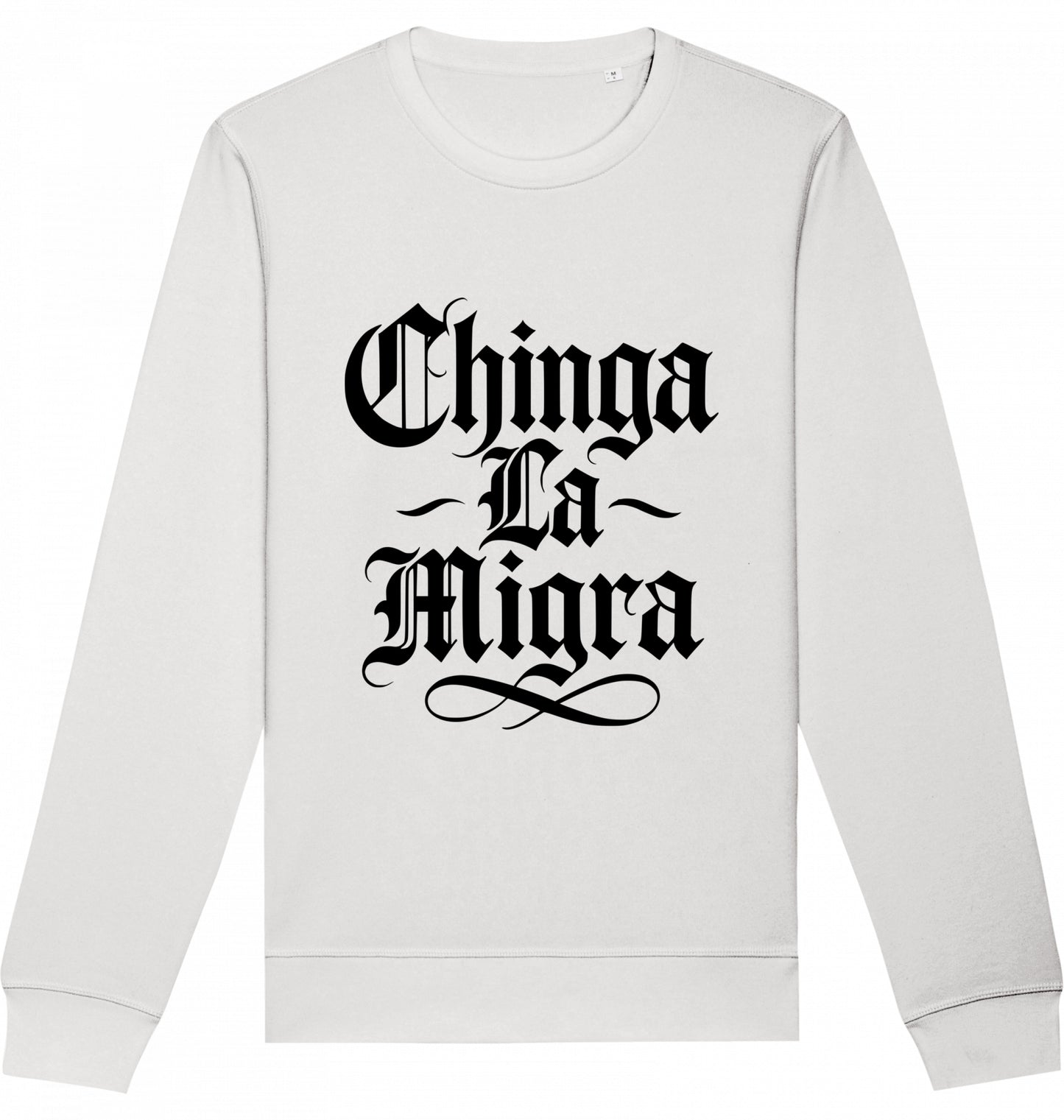 Chinga La Migra - Crewneck Unisex