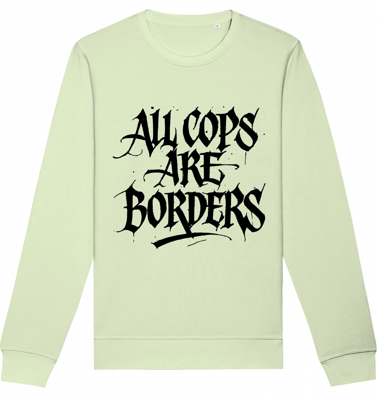 ALL COPS ARE BORDERS - Crewneck Unisex