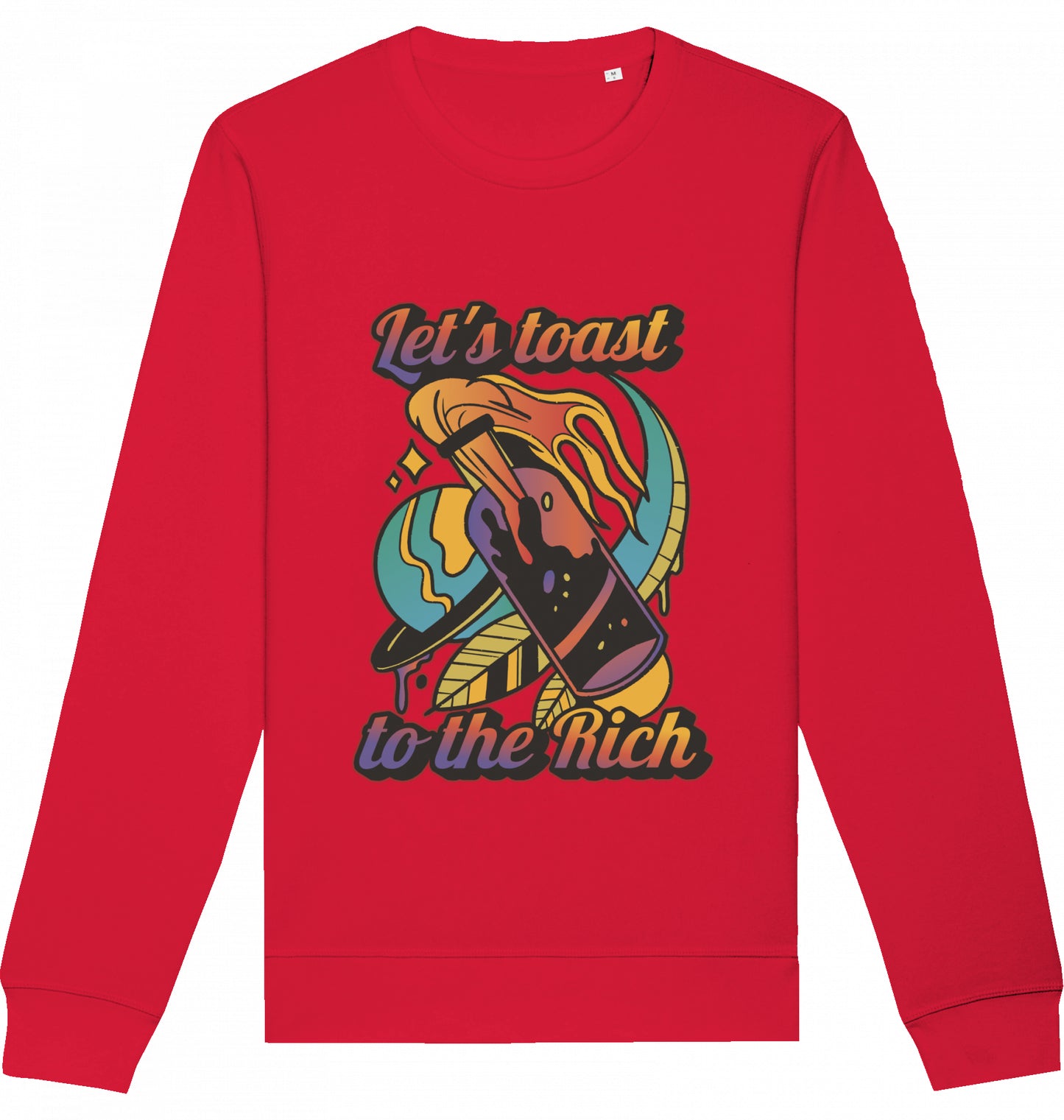 Let's toast to the Rich - Crewneck Unisex