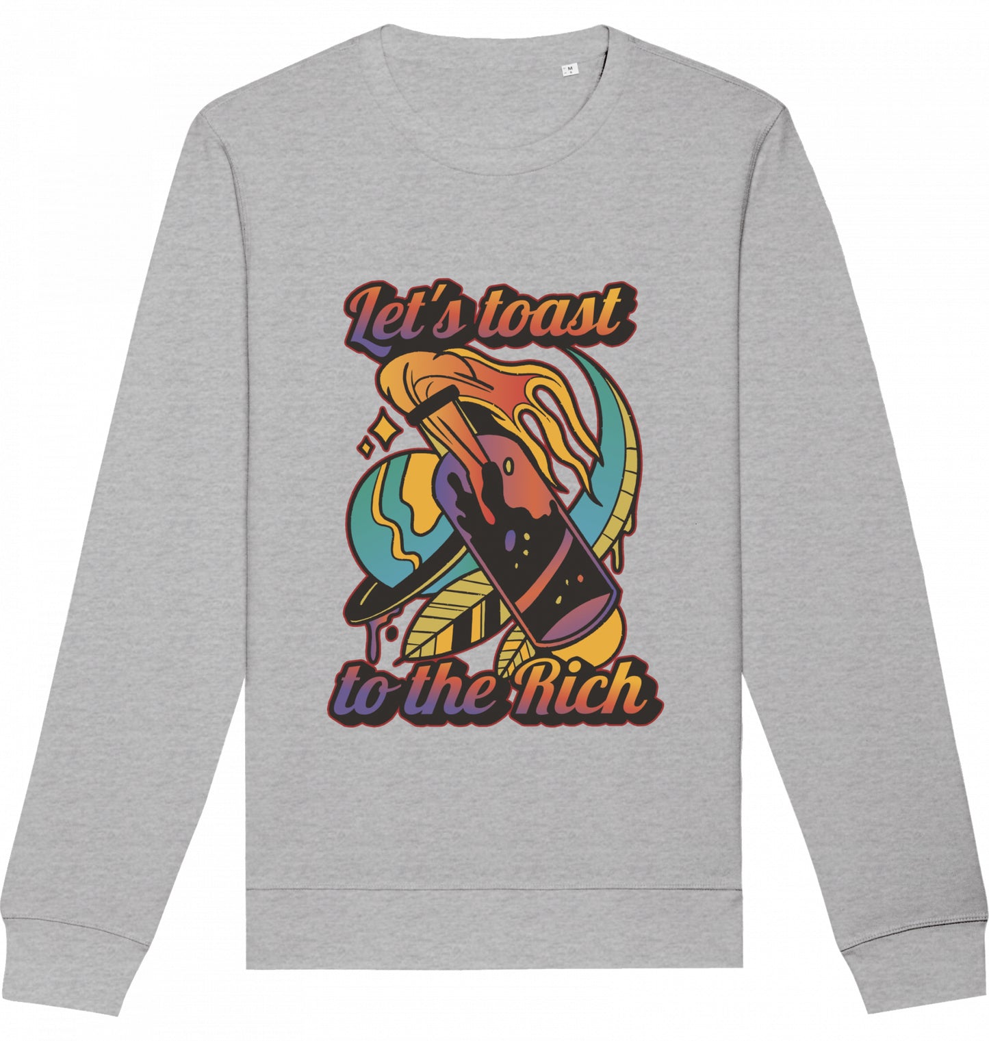 Let's toast to the Rich - Crewneck Unisex