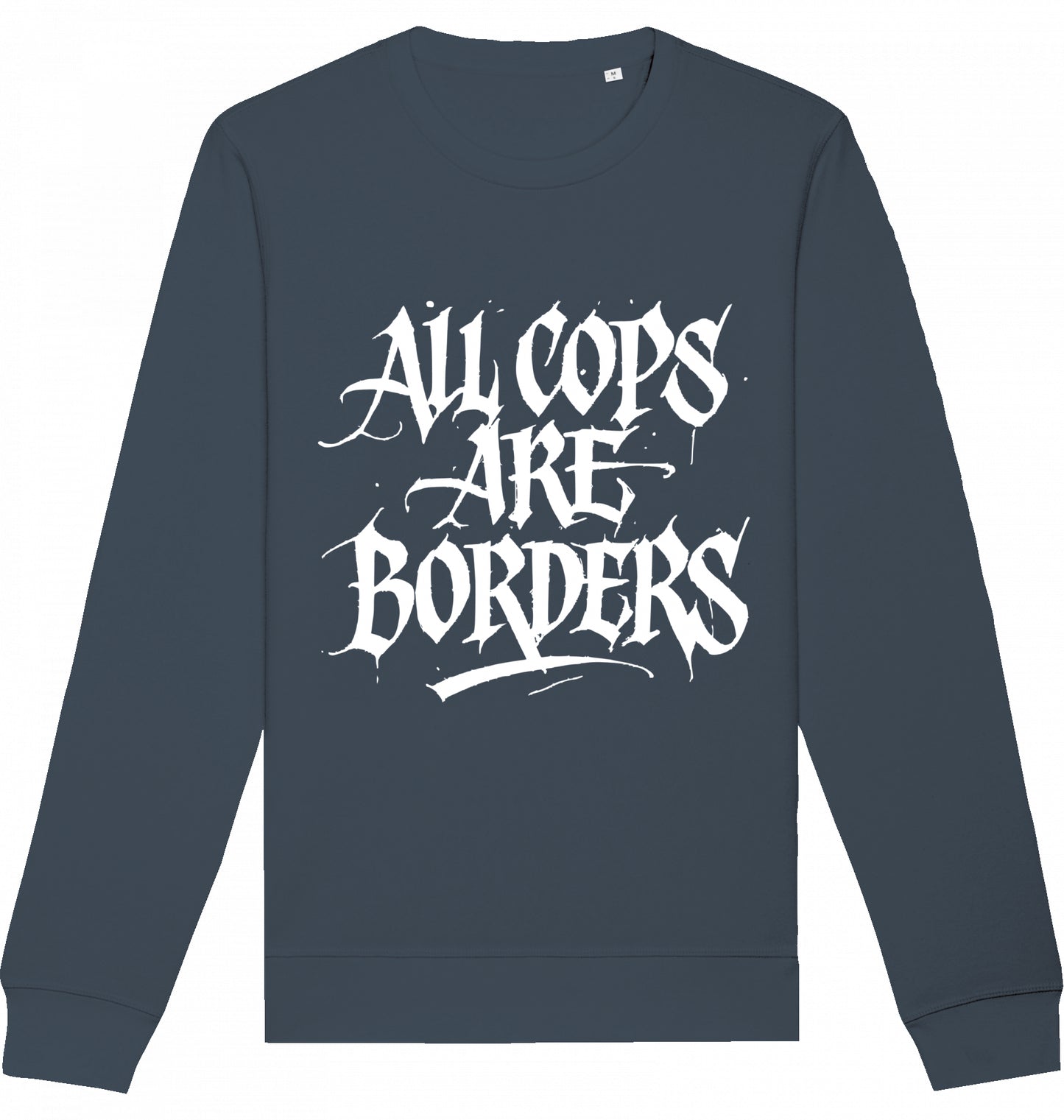 ALL COPS ARE BORDERS - Crewneck Unisex