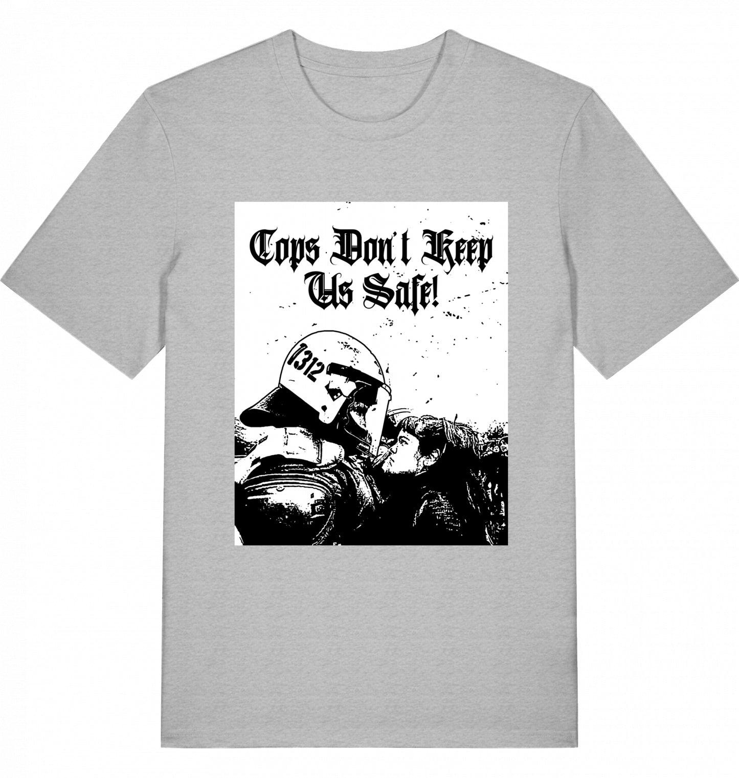 Cops don't keep us safe! - Unisex