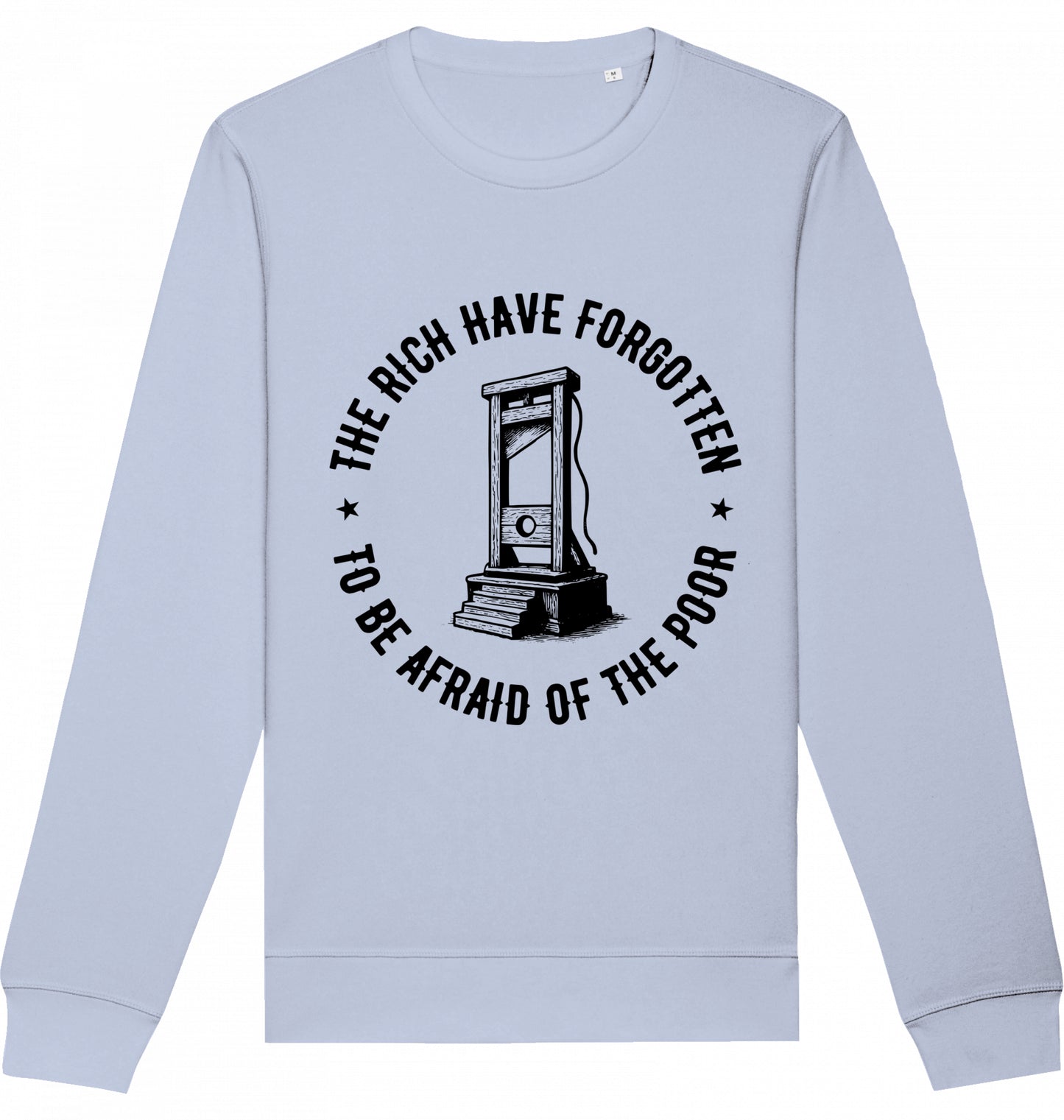 THE RICH HAVE FORGOTTEN TO BE AFRAID OF THE POOR - Crewneck Unisex