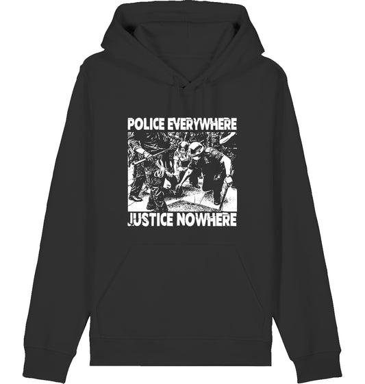 POLICE EVERYWHERE JUSTICE NOWHERE - Hoodie