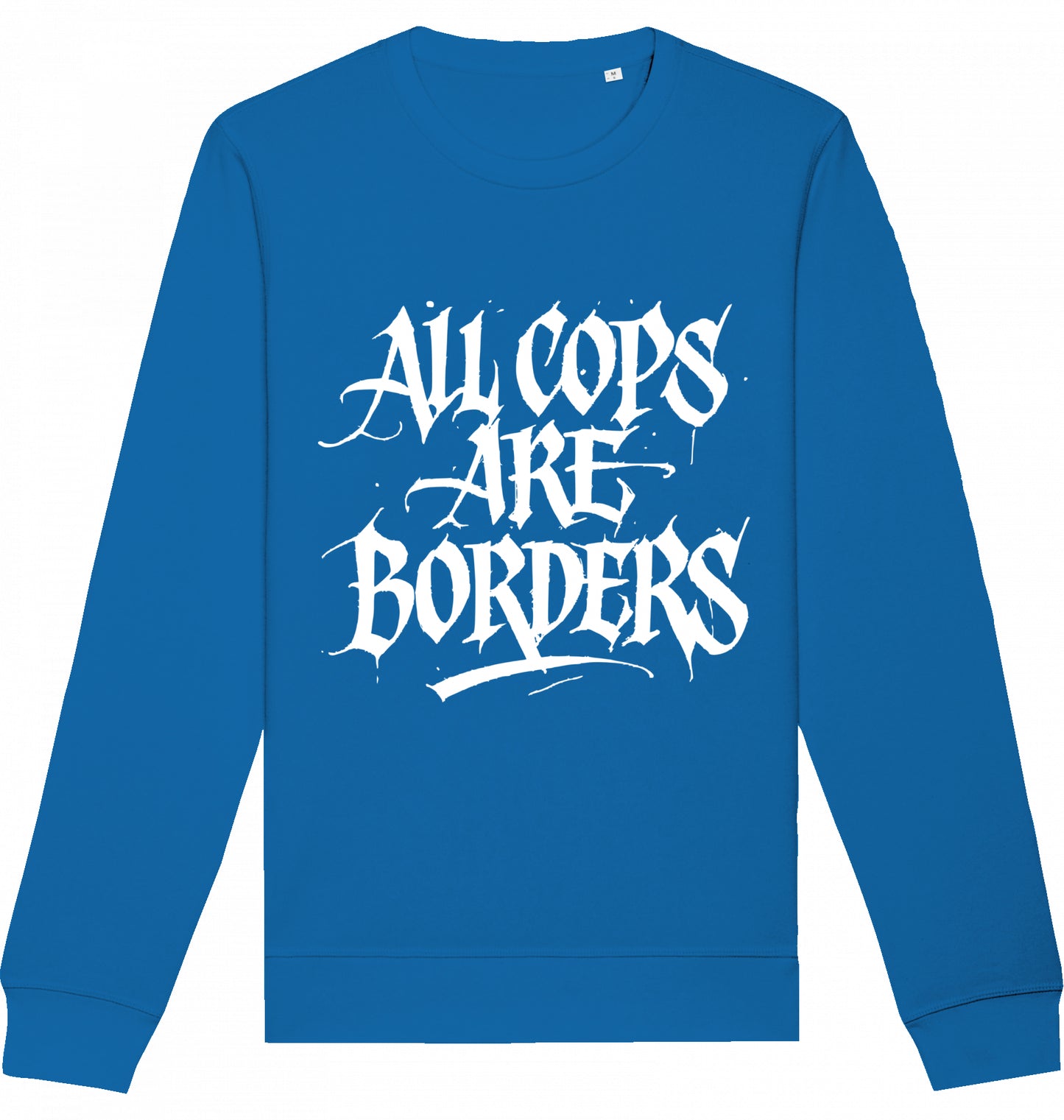 ALL COPS ARE BORDERS - Crewneck Unisex