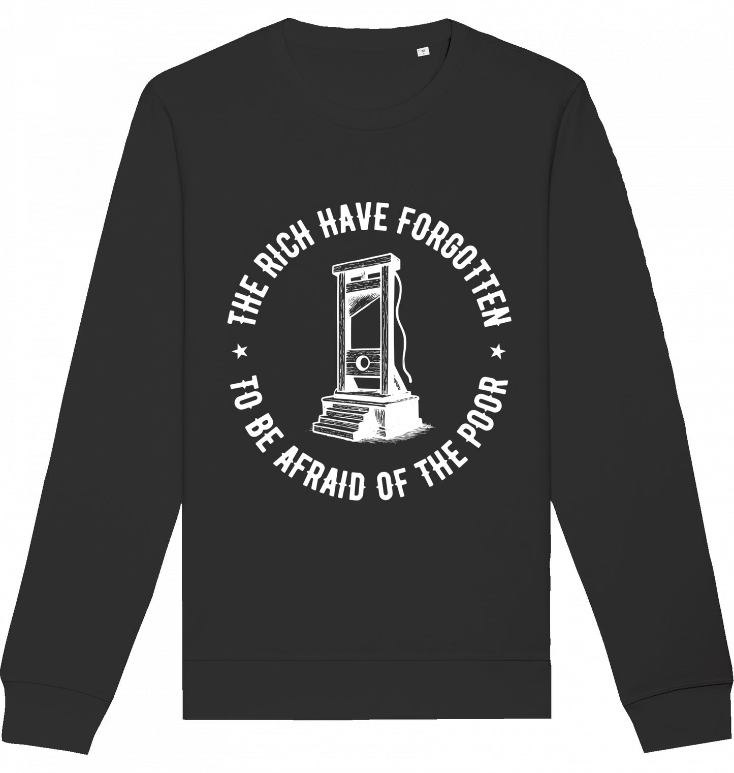 THE RICH HAVE FORGOTTEN TO BE AFRAID OF THE POOR - Crewneck Unisex