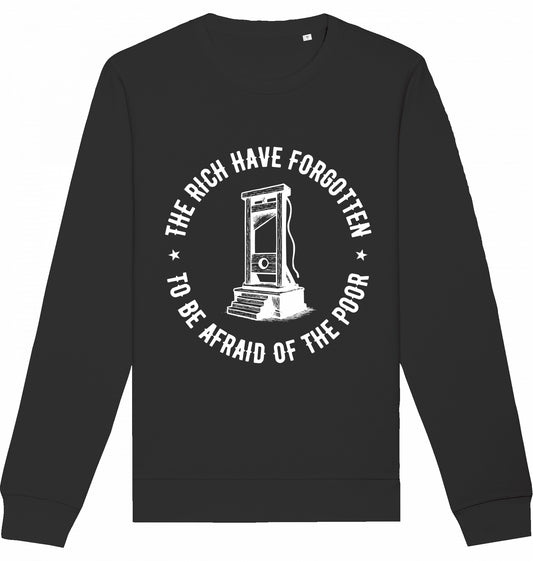 THE RICH HAVE FORGOTTEN TO BE AFRAID OF THE POOR - Crewneck Unisex