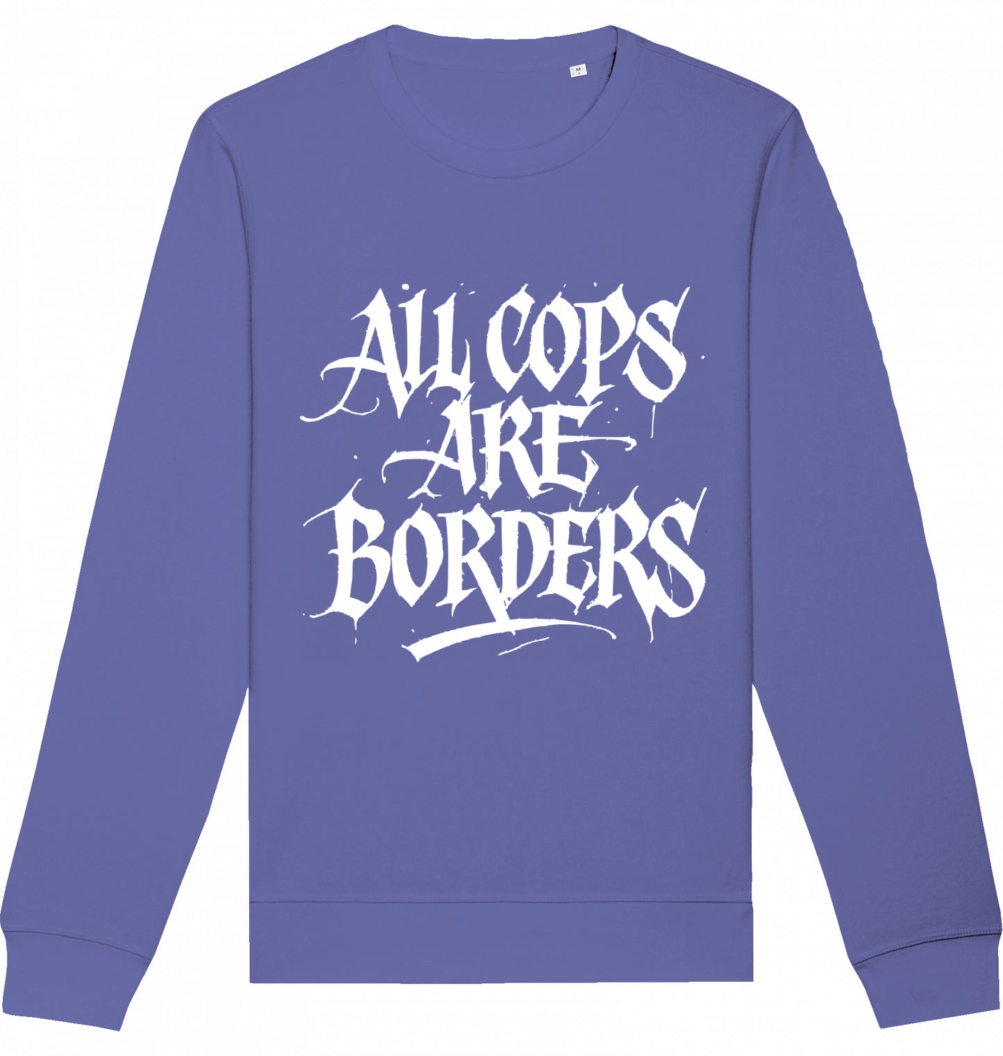 ALL COPS ARE BORDERS - Crewneck Unisex