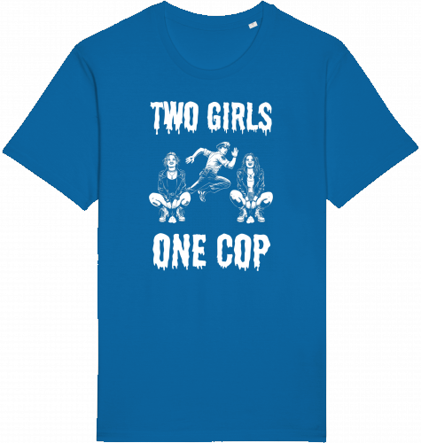 TWO GIRLS ONE COP - Unisex Shirt