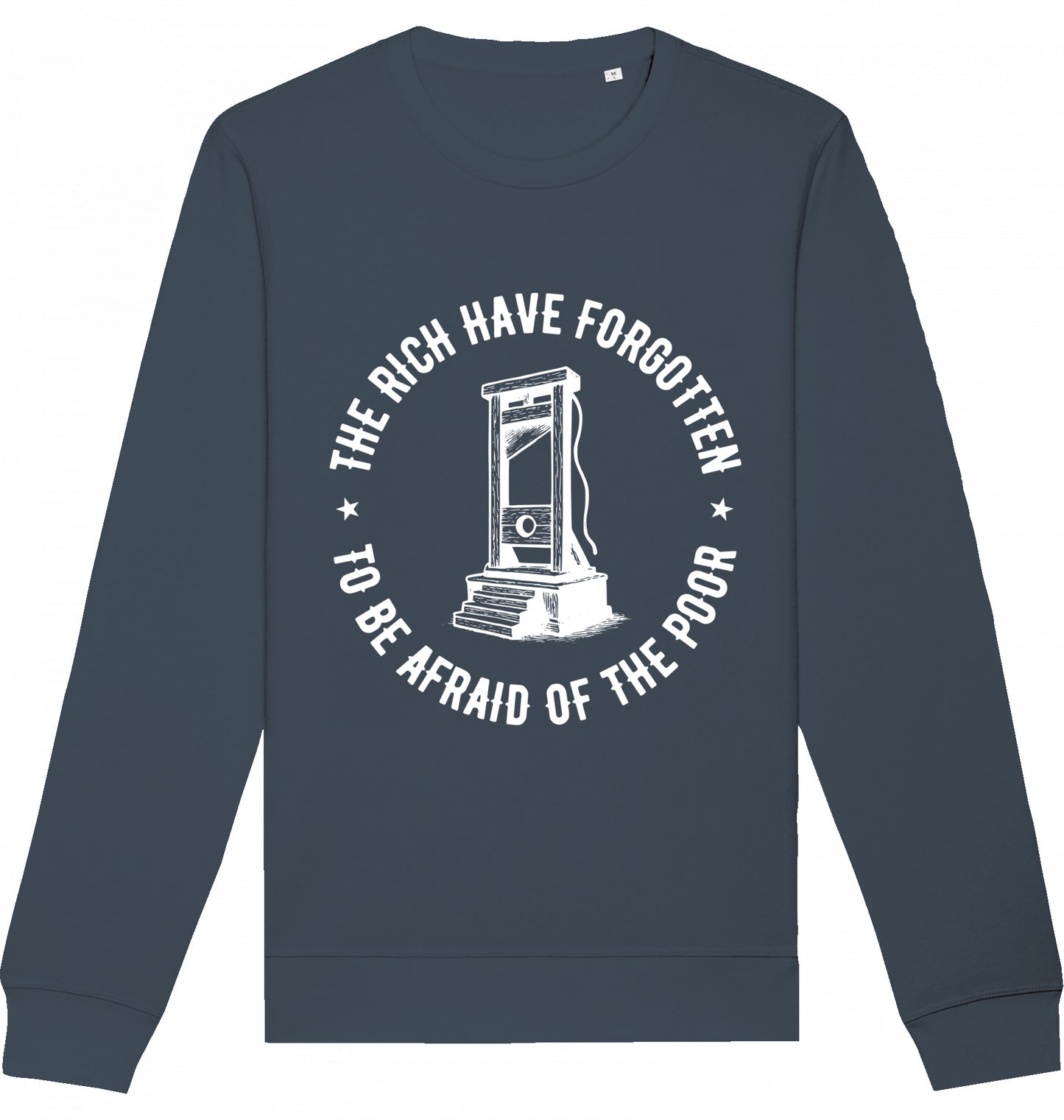 THE RICH HAVE FORGOTTEN TO BE AFRAID OF THE POOR - Crewneck Unisex
