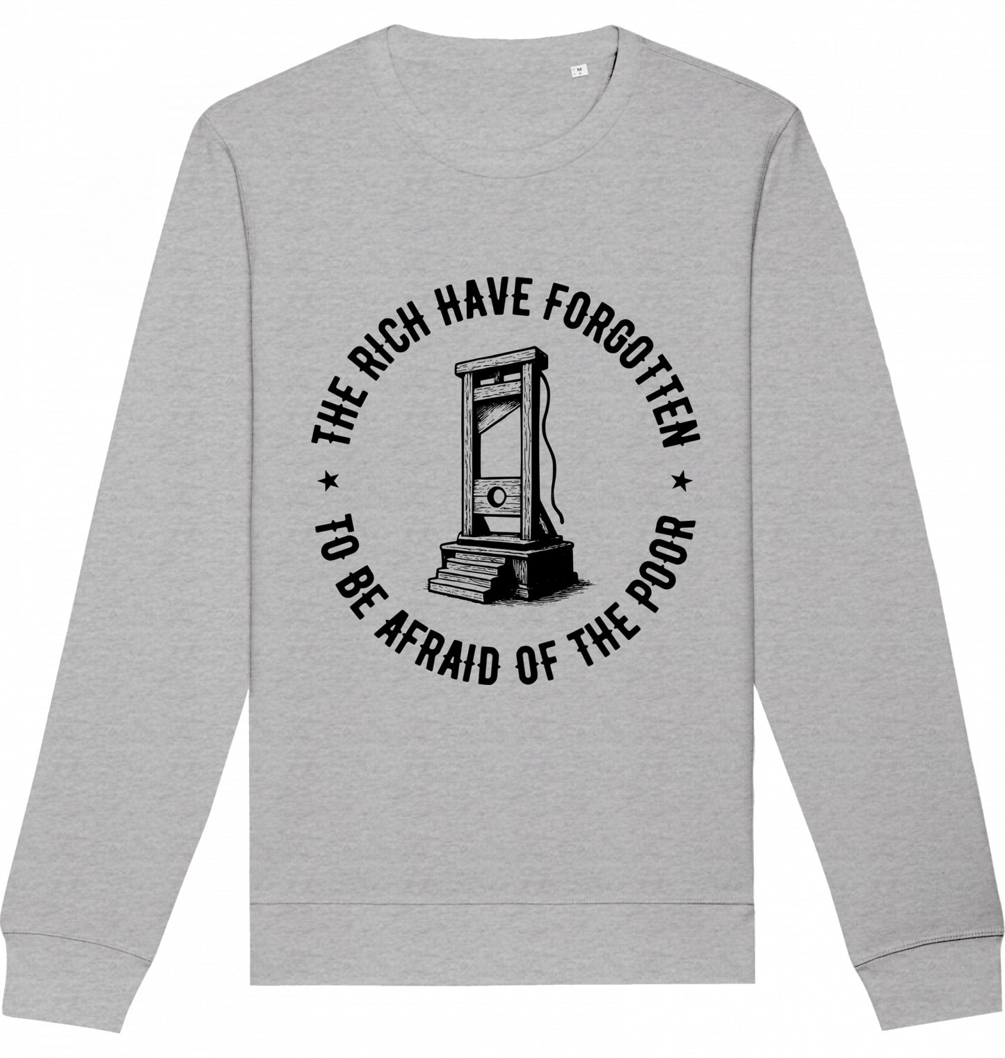 THE RICH HAVE FORGOTTEN TO BE AFRAID OF THE POOR - Crewneck Unisex