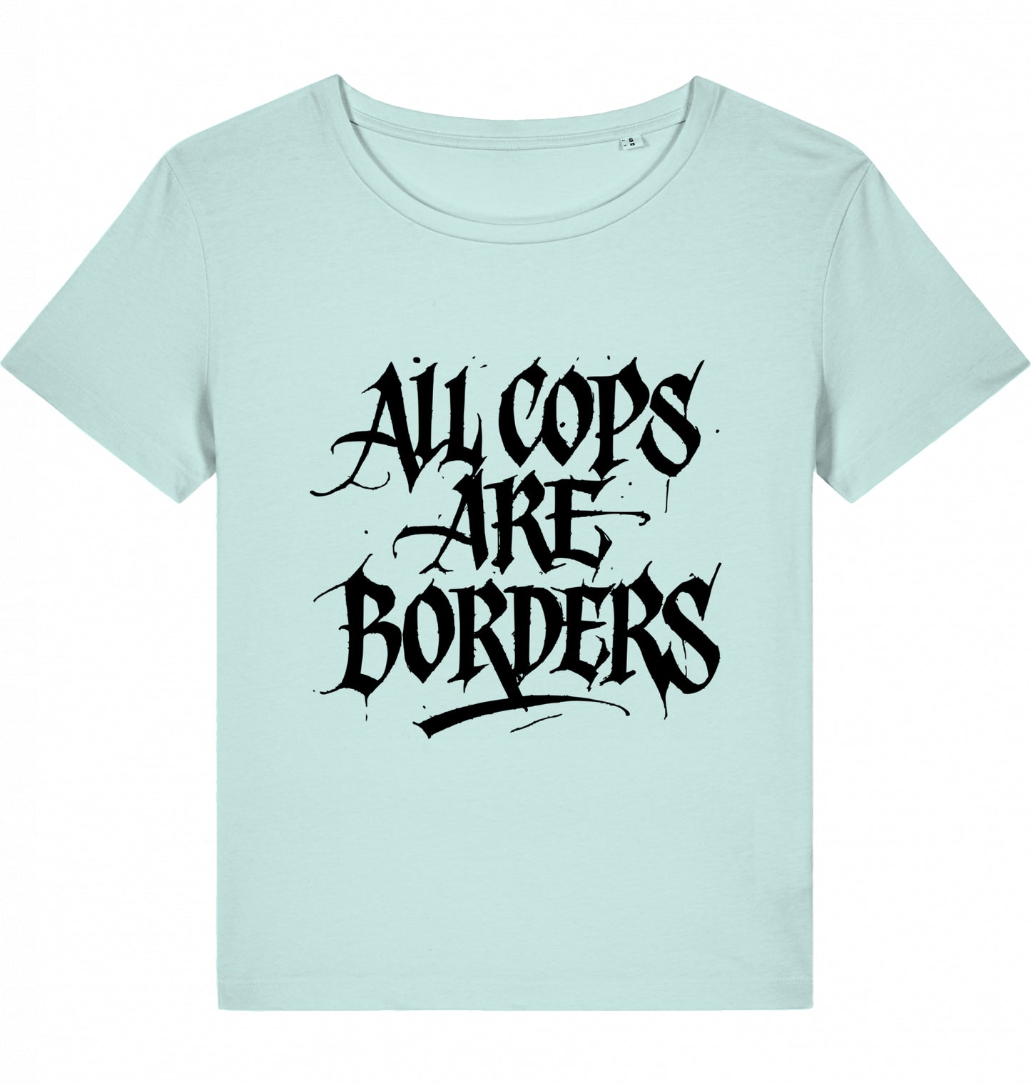 ALL COPS ARE BORDERS WOM*N