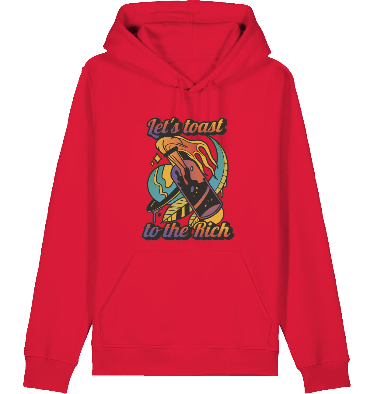 Let's toast to the Rich - Hoodie