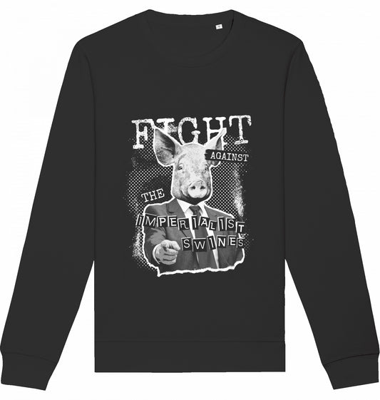 FIGHT AGAINST THE IMPERIALIST SWINES - Crewneck Unisex