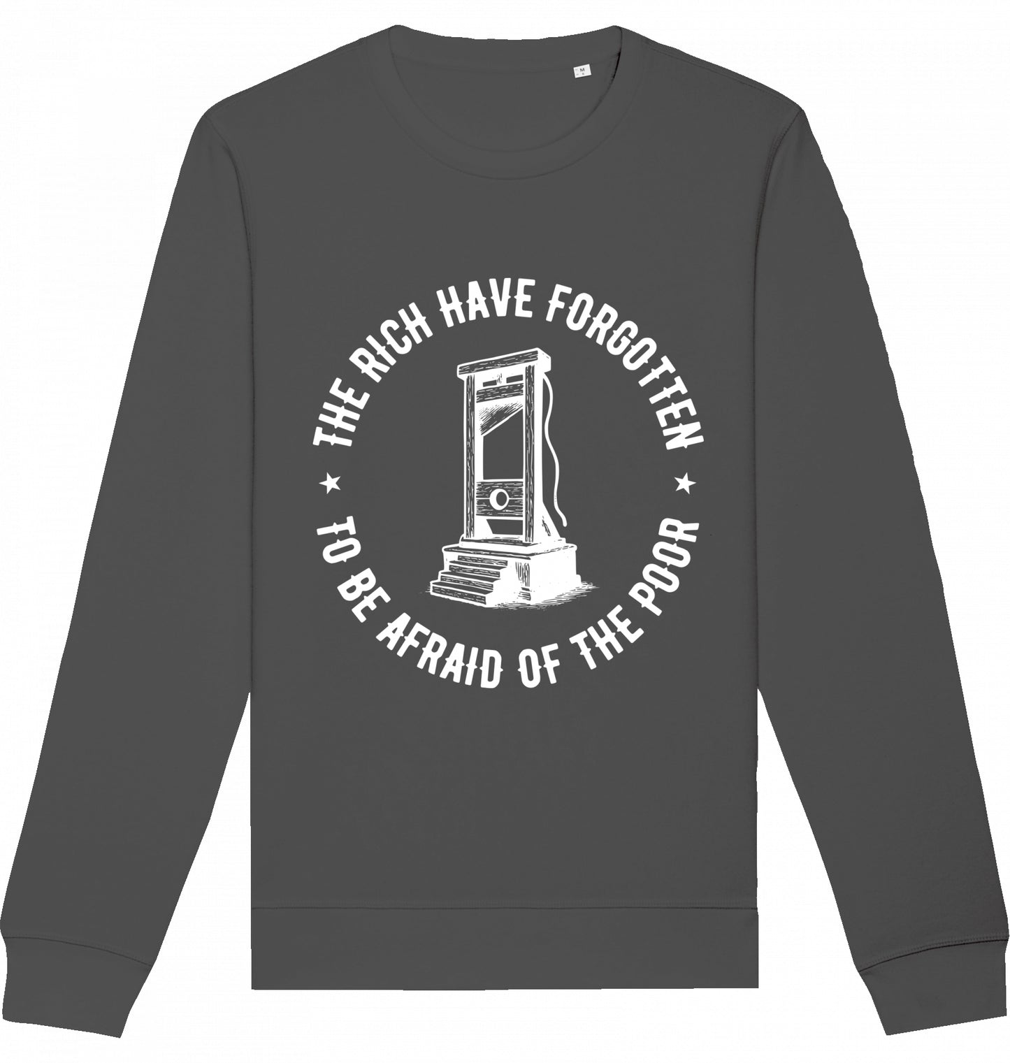 THE RICH HAVE FORGOTTEN TO BE AFRAID OF THE POOR - Crewneck Unisex