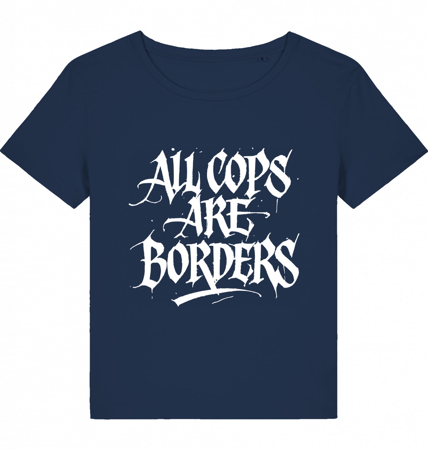 ALL COPS ARE BORDERS WOM*N
