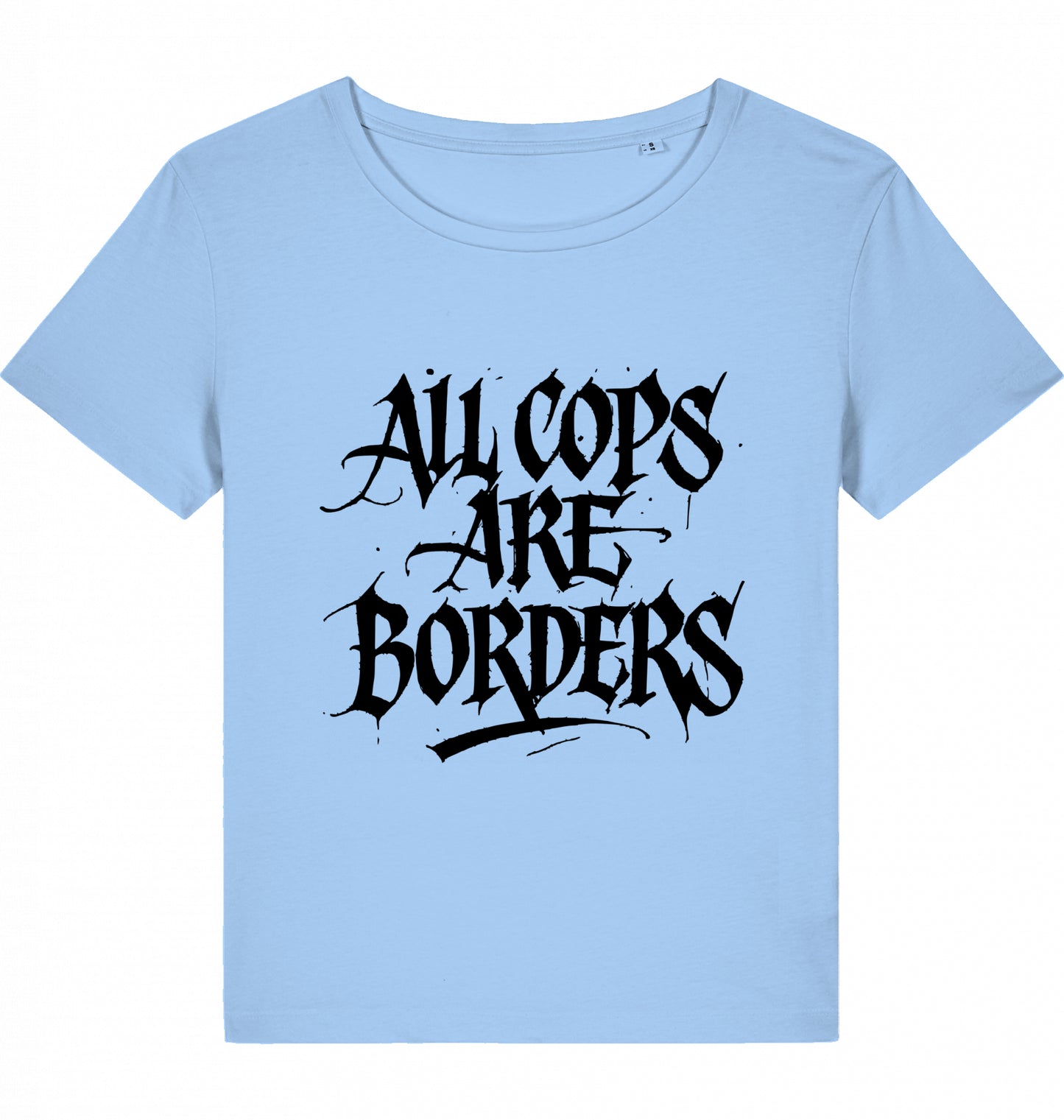 ALL COPS ARE BORDERS WOM*N