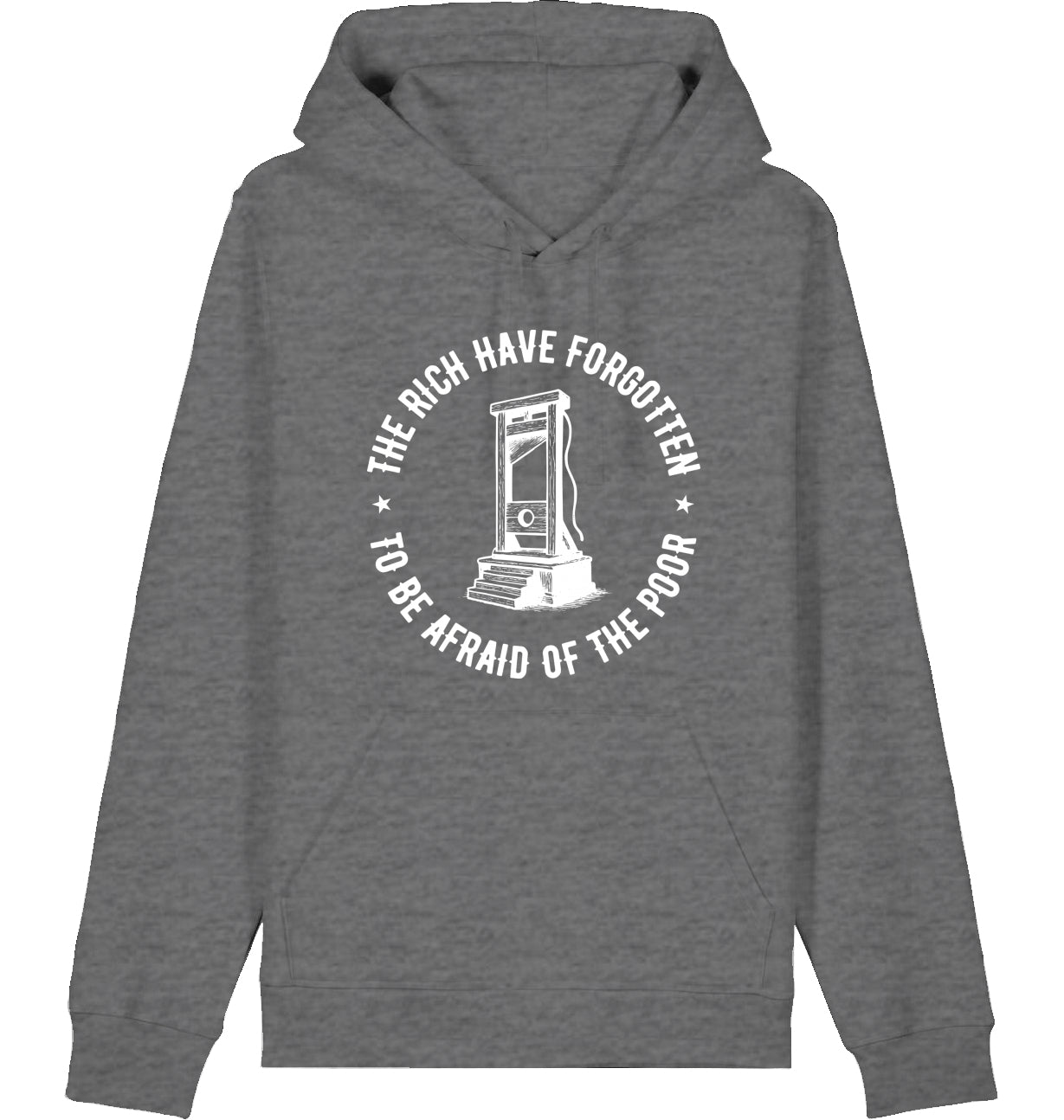 THE RICH HAVE FORGOTTEN TO BE AFRAID OF THE POOR - Hoodie
