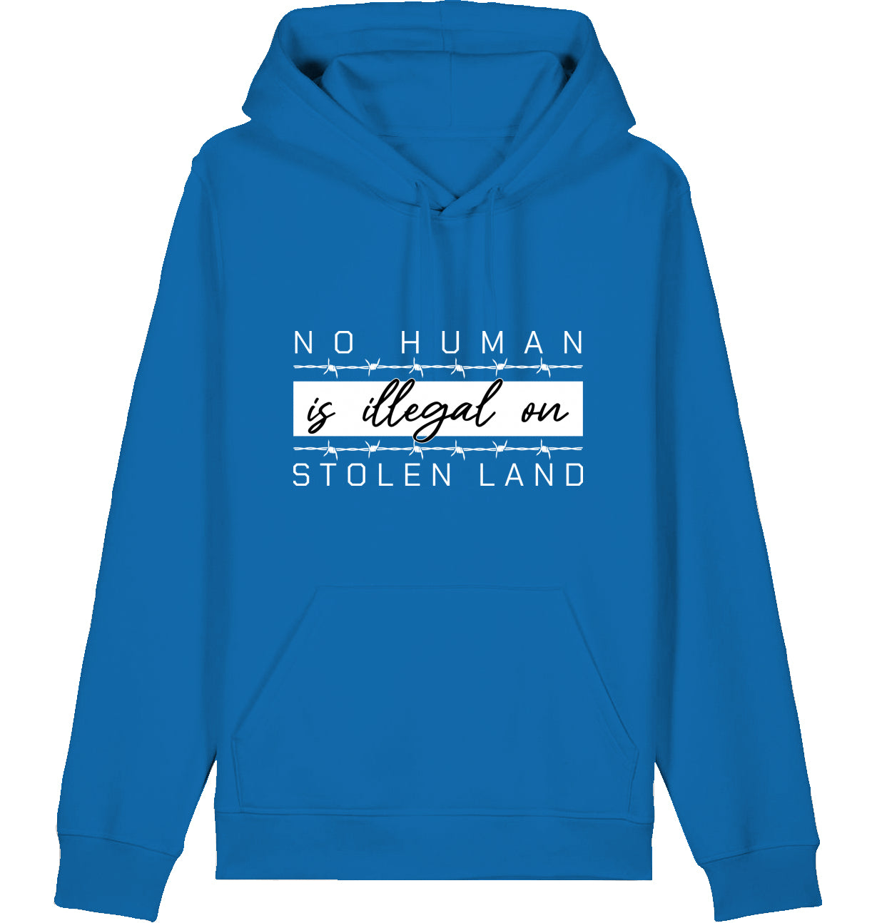 NO HUMAN IS ILLEGAL ON STOLEN LAND - Hoodie