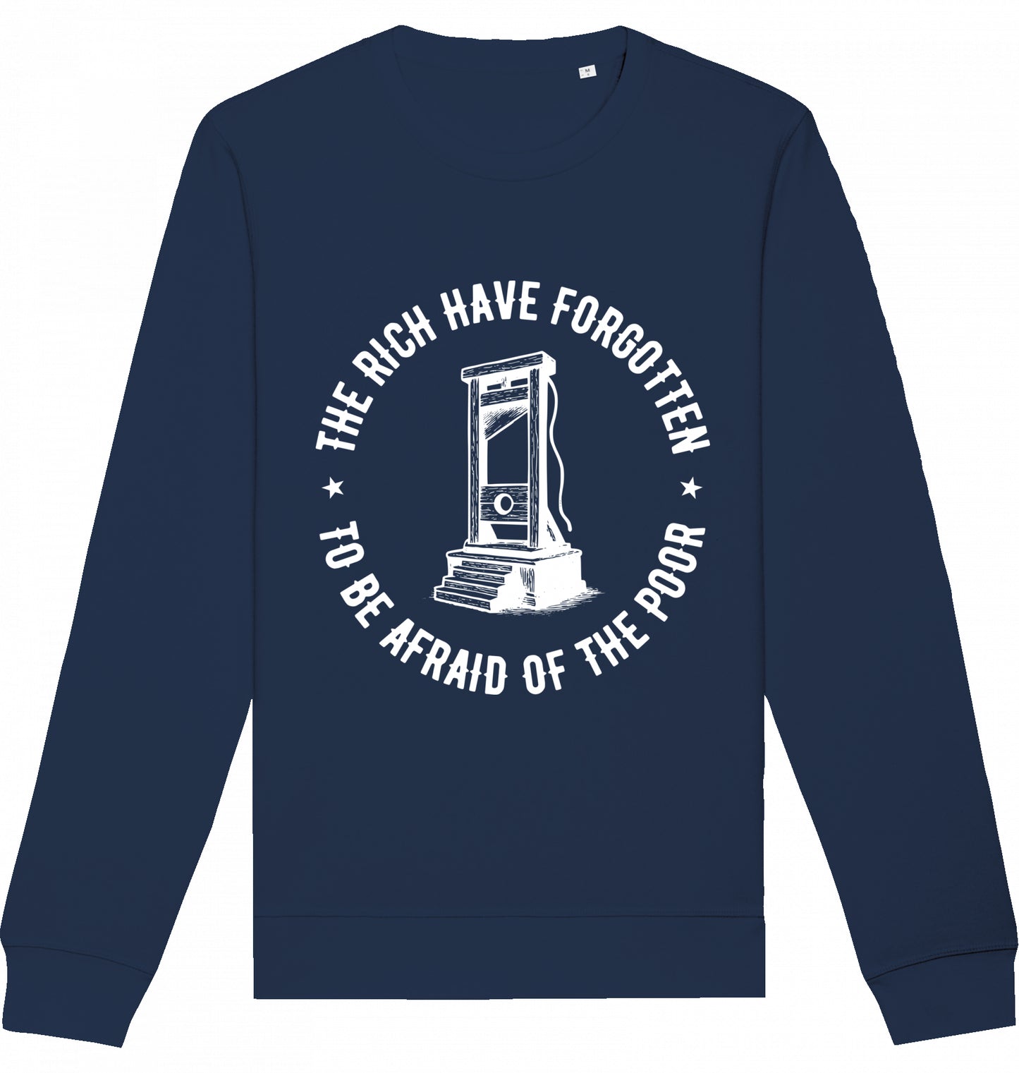 THE RICH HAVE FORGOTTEN TO BE AFRAID OF THE POOR - Crewneck Unisex