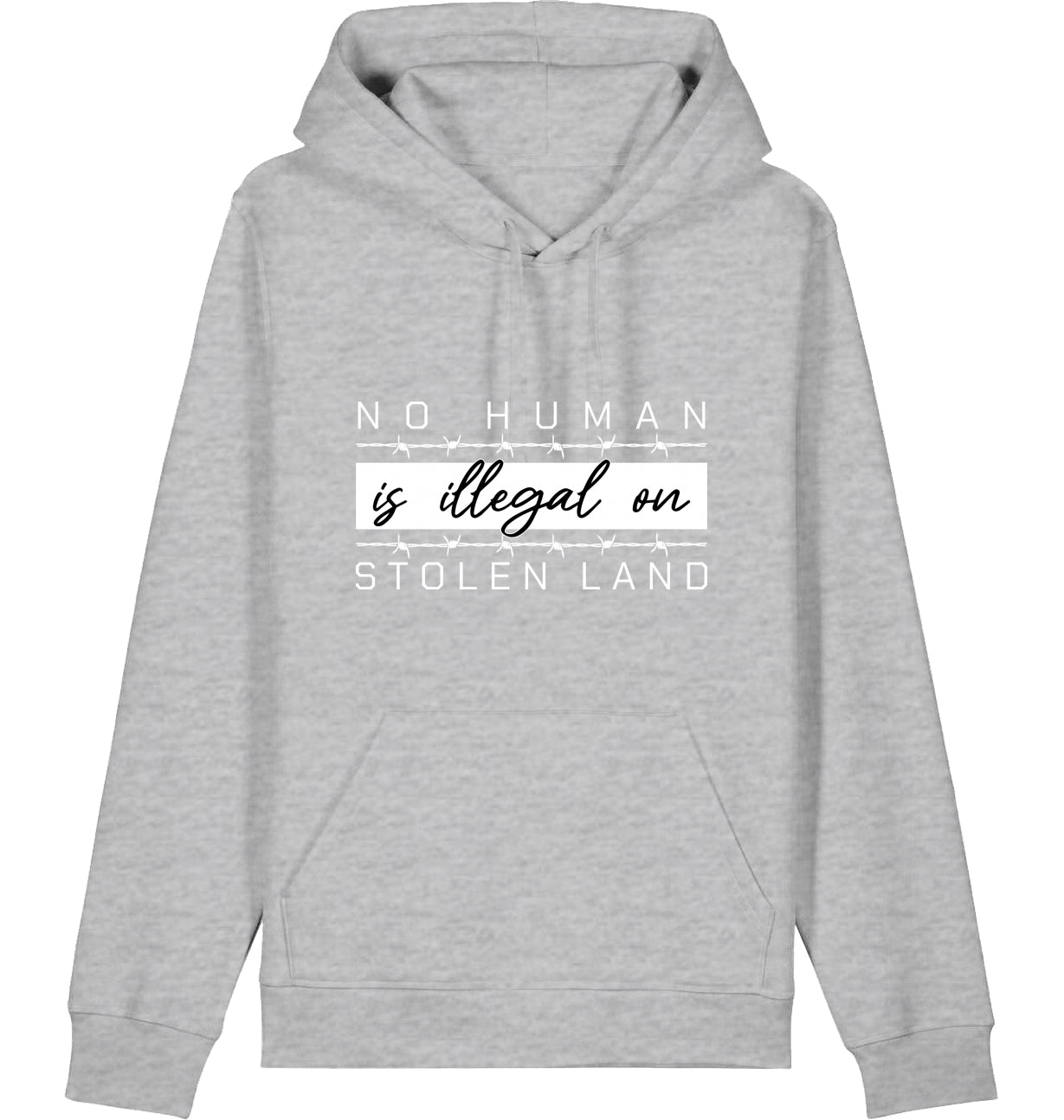 NO HUMAN IS ILLEGAL ON STOLEN LAND - Hoodie
