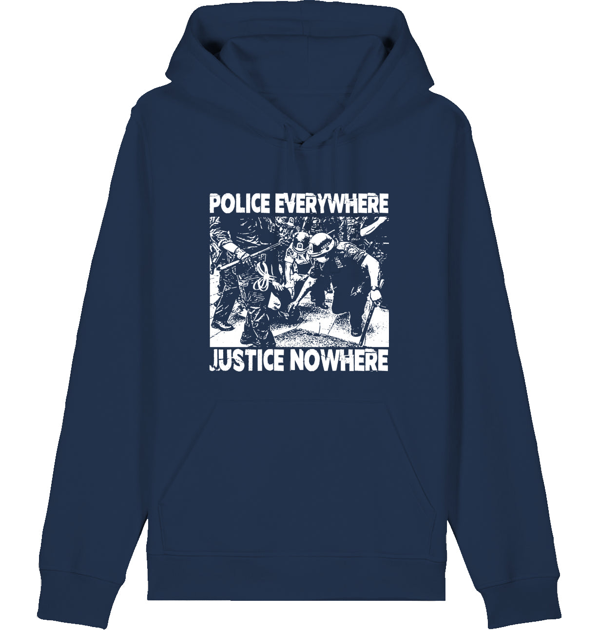 POLICE EVERYWHERE JUSTICE NOWHERE - Hoodie