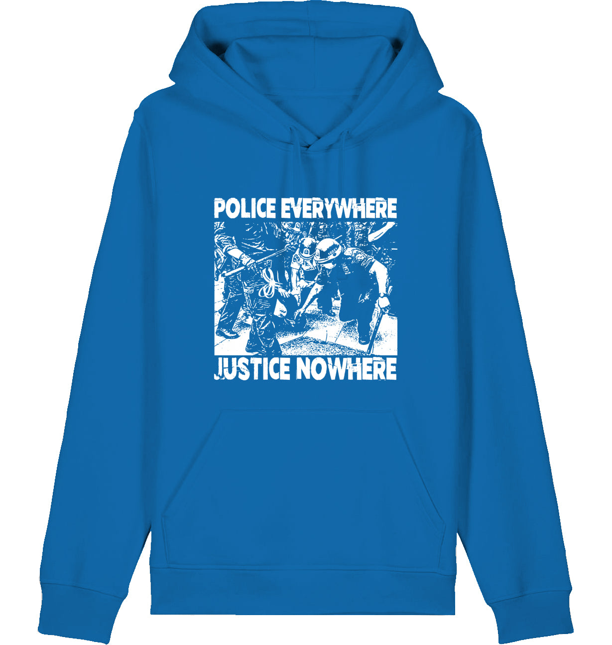 POLICE EVERYWHERE JUSTICE NOWHERE - Hoodie