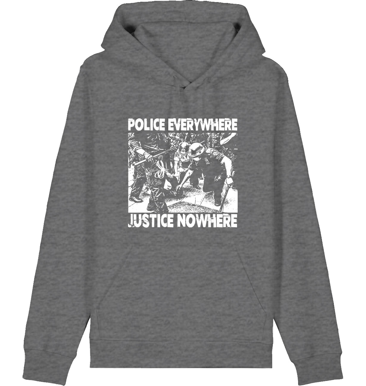 POLICE EVERYWHERE JUSTICE NOWHERE - Hoodie