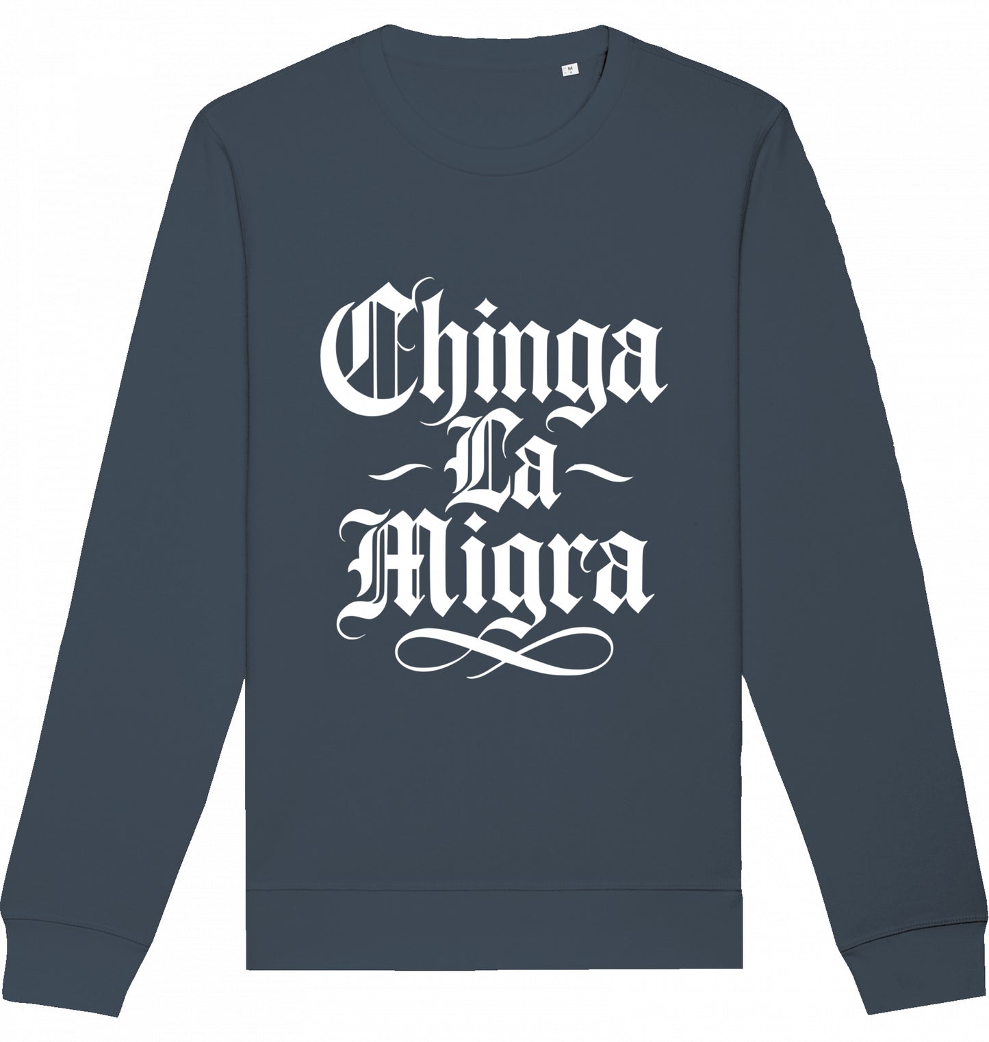 Chinga La Migra - Crewneck Unisex