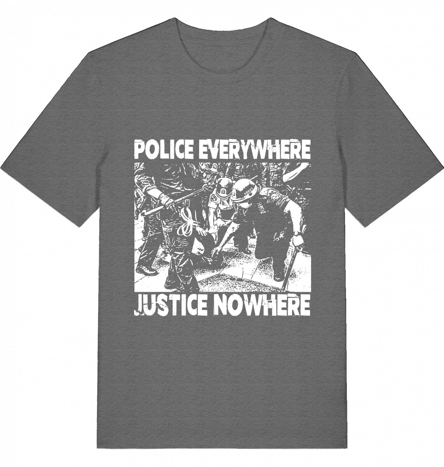 POLICE EVERYWHERE JUSTICE NOWHERE - Unisex