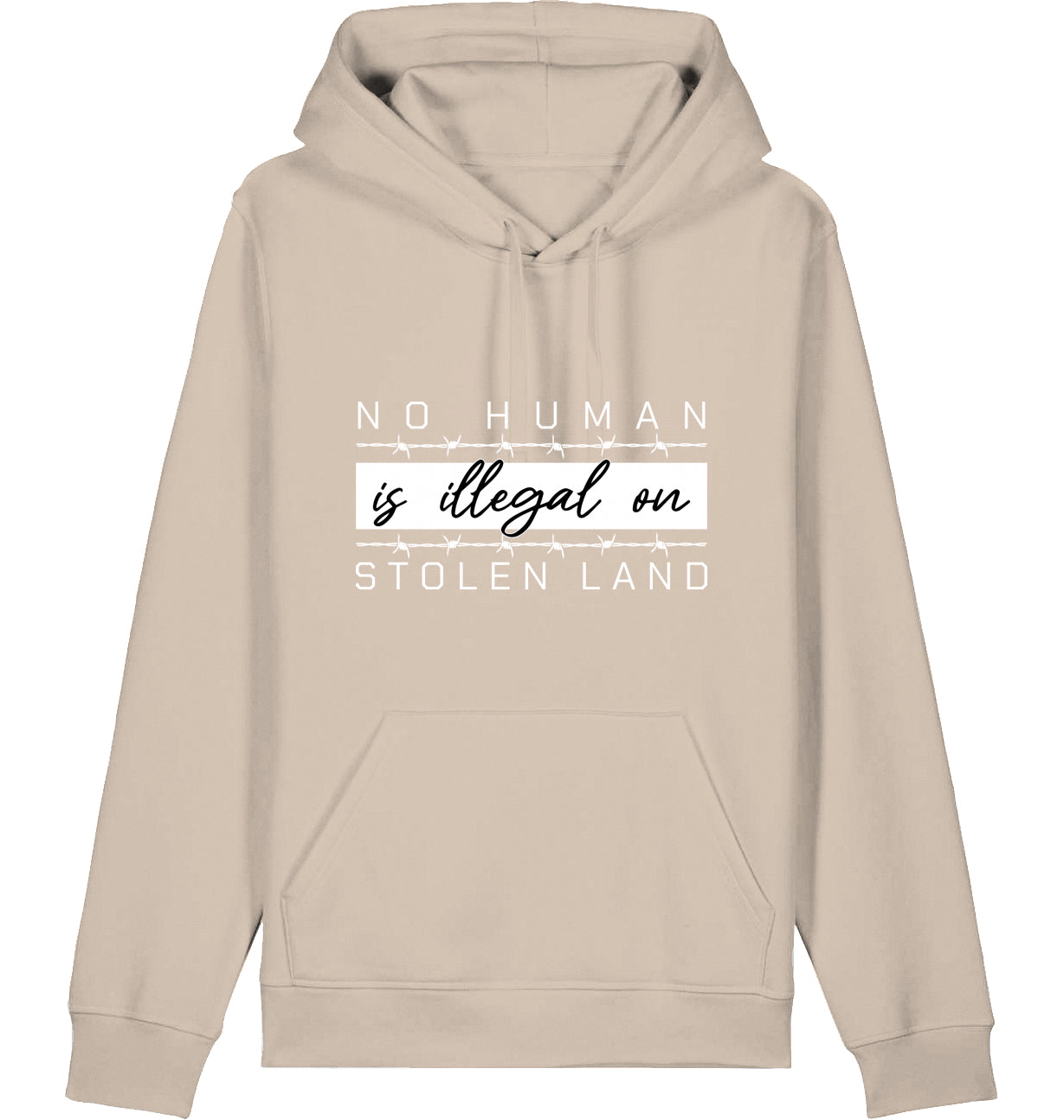 NO HUMAN IS ILLEGAL ON STOLEN LAND - Hoodie