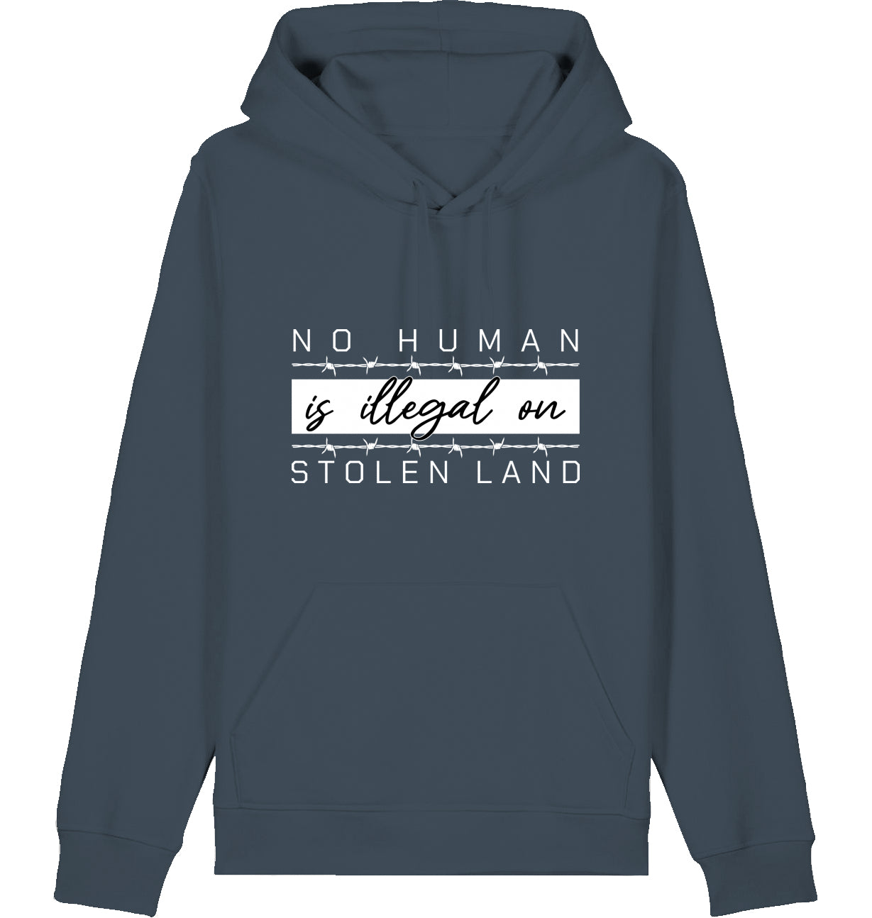 NO HUMAN IS ILLEGAL ON STOLEN LAND - Hoodie