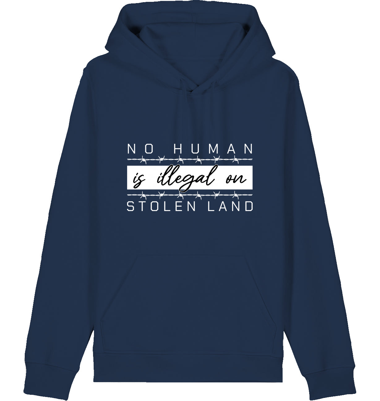 NO HUMAN IS ILLEGAL ON STOLEN LAND - Hoodie