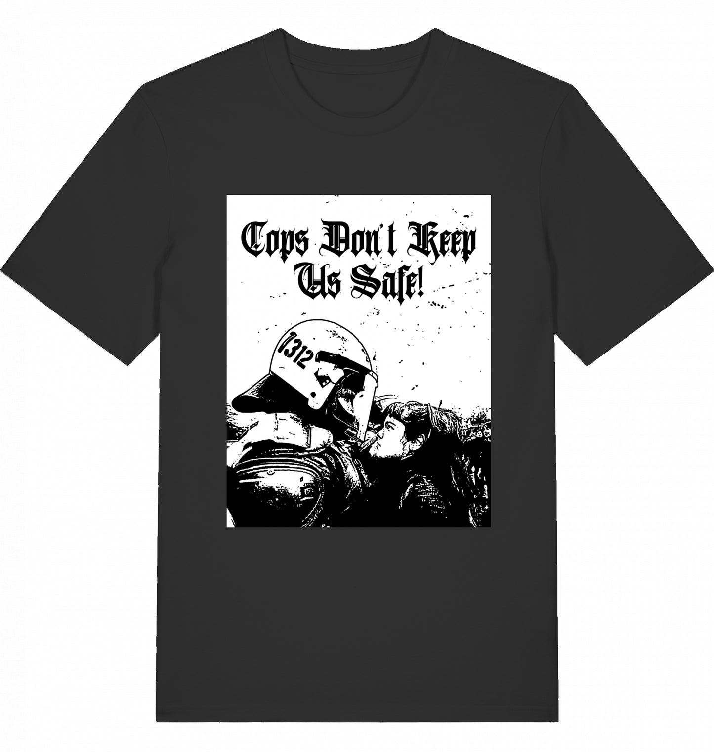 Cops don't keep us safe! - Unisex