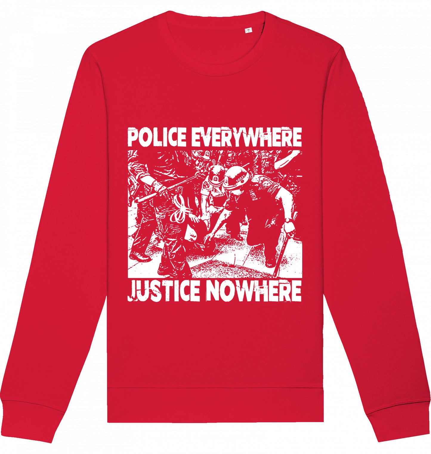 POLICE EVERYWHERE JUSTICE NOWHERE - Crewneck Unisex