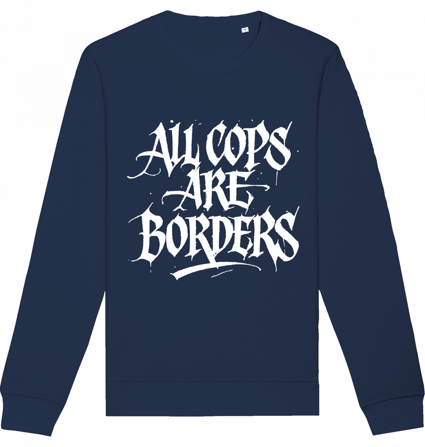 ALL COPS ARE BORDERS - Crewneck Unisex