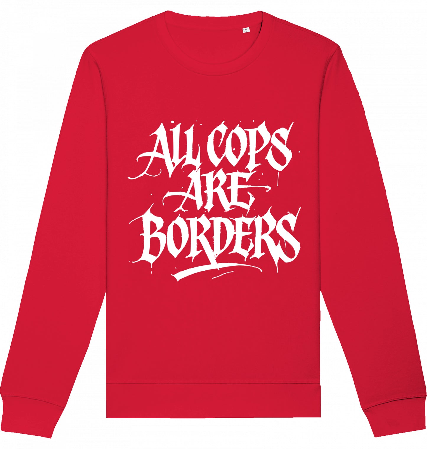 ALL COPS ARE BORDERS - Crewneck Unisex