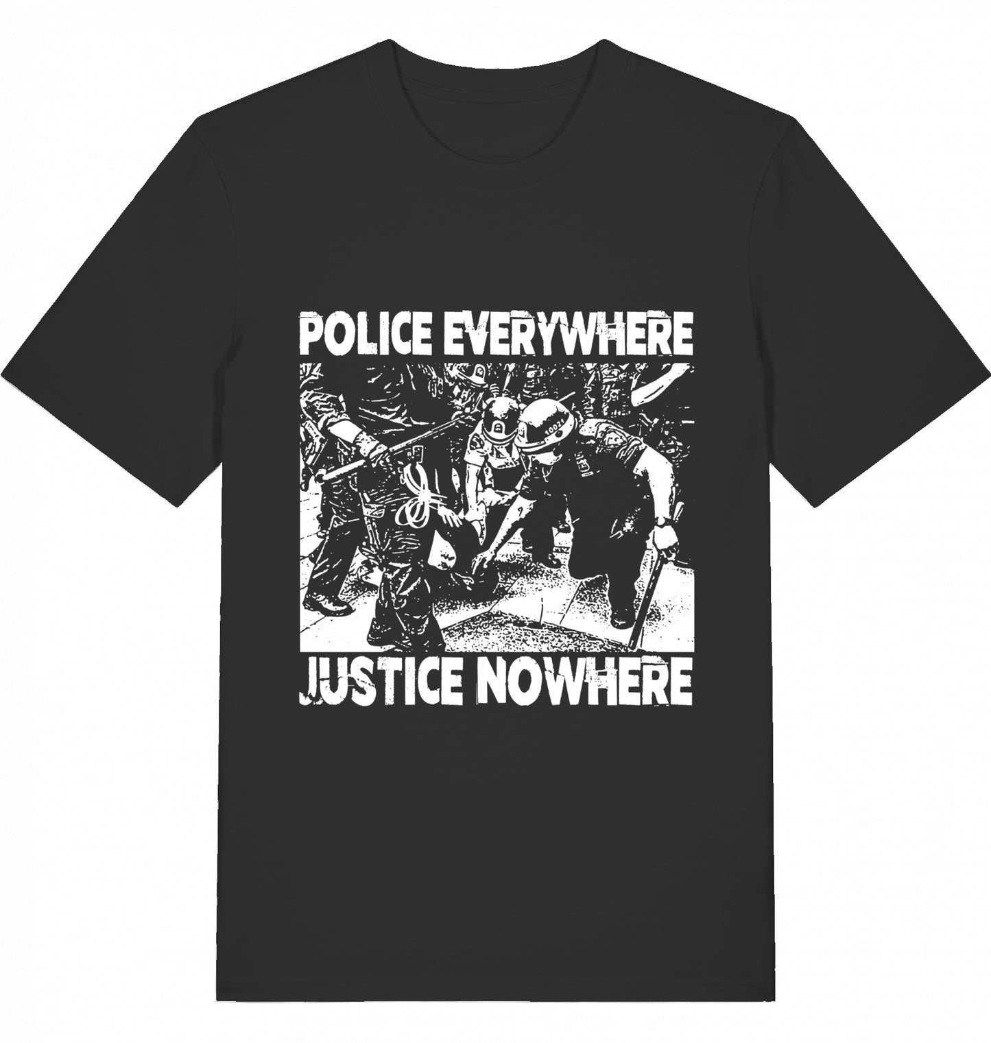 POLICE EVERYWHERE JUSTICE NOWHERE - Unisex
