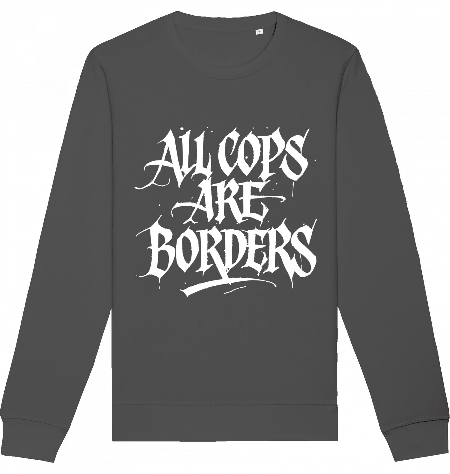 ALL COPS ARE BORDERS - Crewneck Unisex