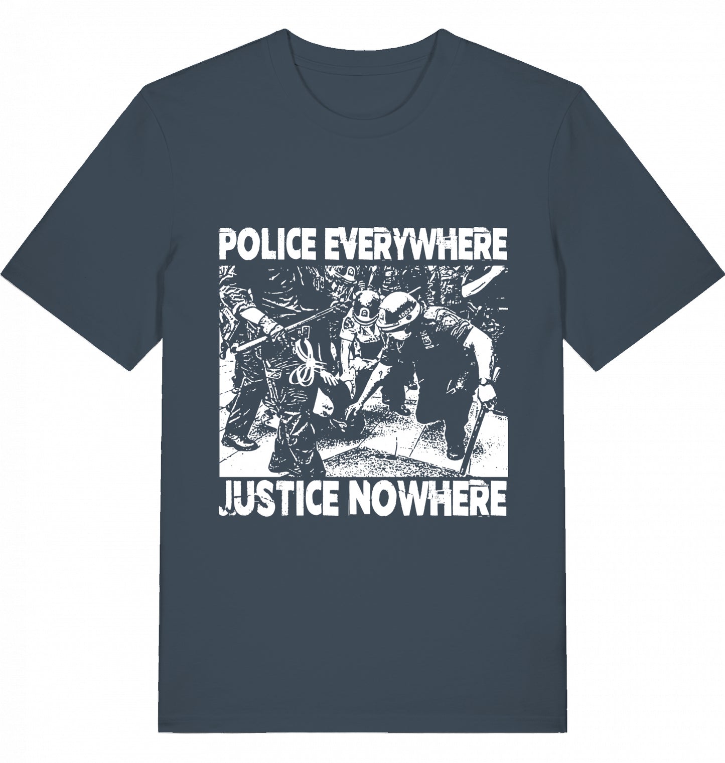 POLICE EVERYWHERE JUSTICE NOWHERE - Unisex