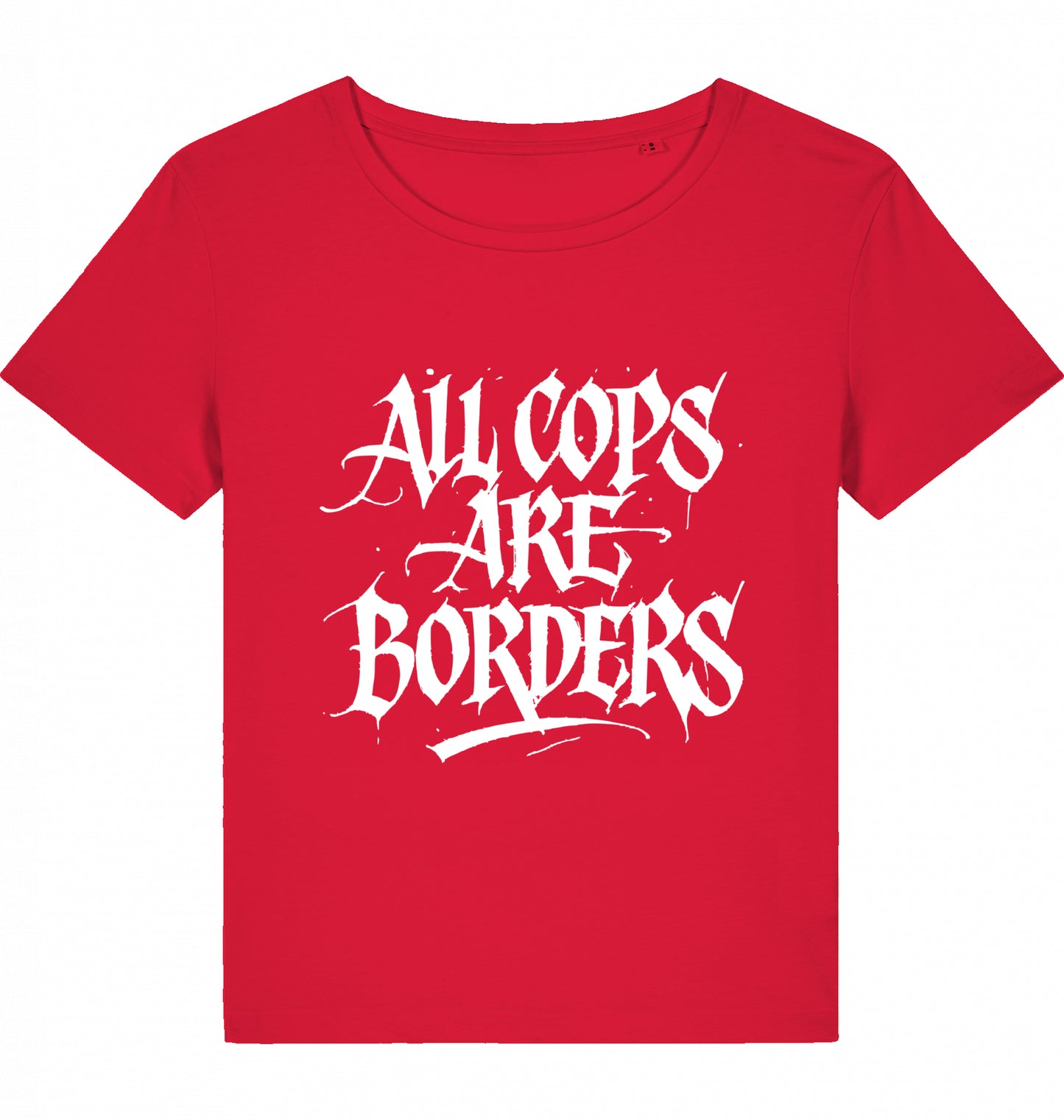 ALL COPS ARE BORDERS WOM*N