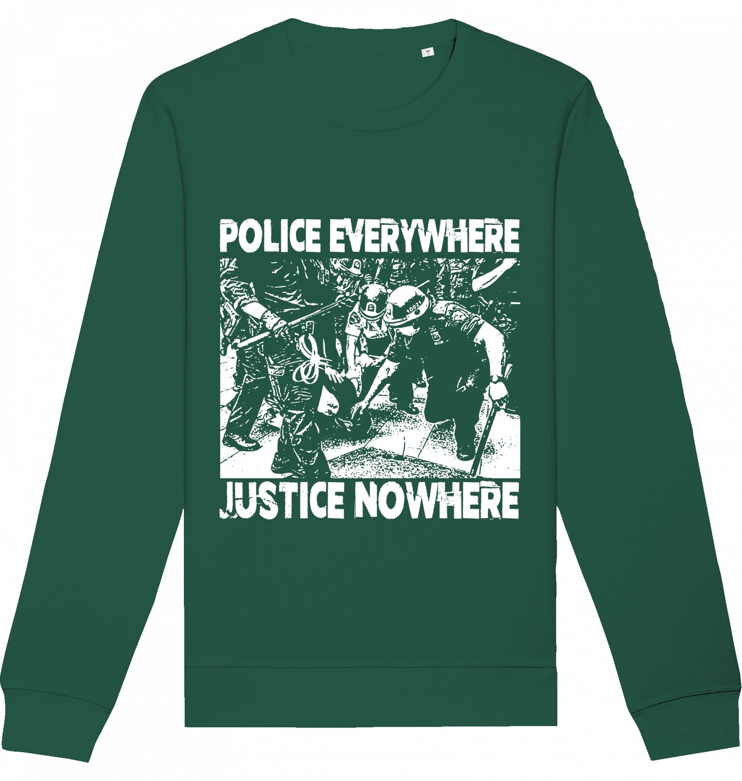 POLICE EVERYWHERE JUSTICE NOWHERE - Crewneck Unisex