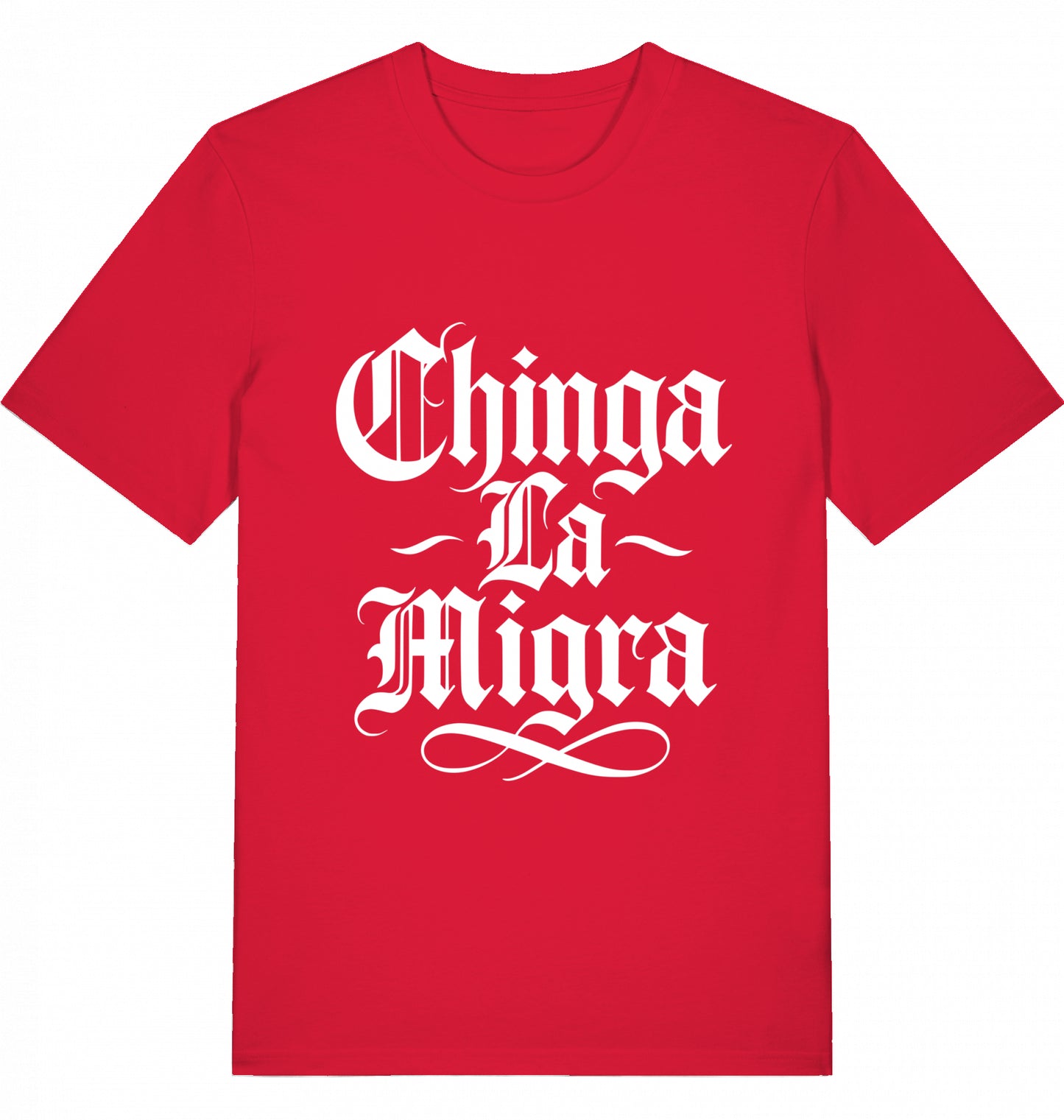 Chinga La Migra - Unisex